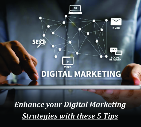 Enhance your Digital Marketing Strategies with these 5 Tips